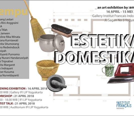 Estetika Domestika (16 April – 15 Mei 2018)