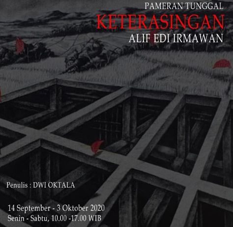 Pameran Tunggal Alif Edi Irmawan “KETERASINGAN”(14 September – 3 Oktober 2020)