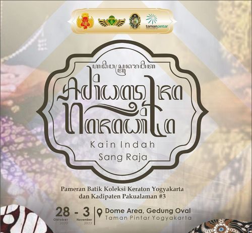 Pameran Batik “Adiwastra Narawita” Kain Indah Sang Raja (28 Oktober – 3 November 2022)