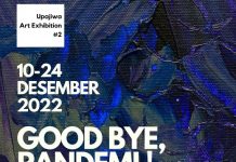 Upajiwa Art Exhibition “GOOD BYE, PANDEMI!”(10-24 Desember 2022)