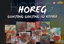 HOREG : GONJANG GANJING ISI KEPALA (19 – 28 Februari 2023)